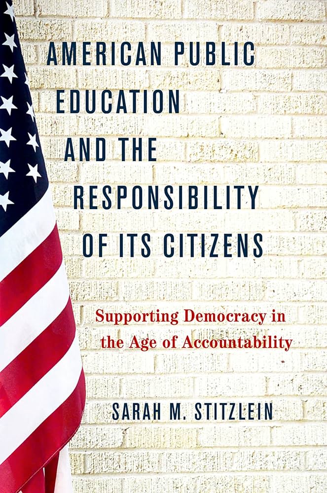 American Public Education and the Responsibility of its Citizens: Supporting Democracy in an Age of Accountability